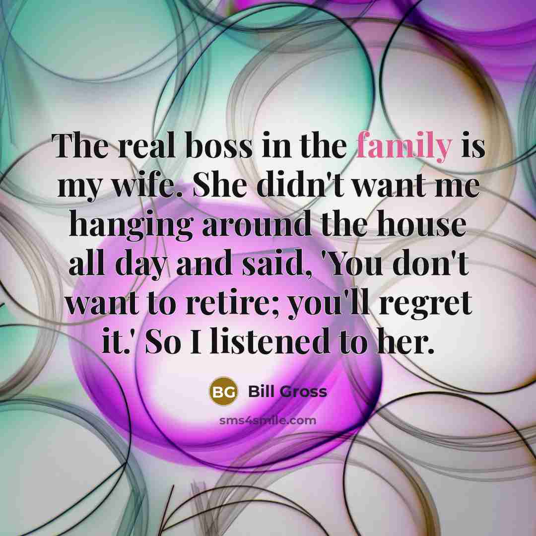 “The real boss in the family is my wife. She…” quote by Bill Gross
