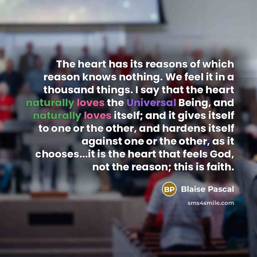 “The heart has its reasons of which reason knows nothing.…” quote by Blaise Pascal