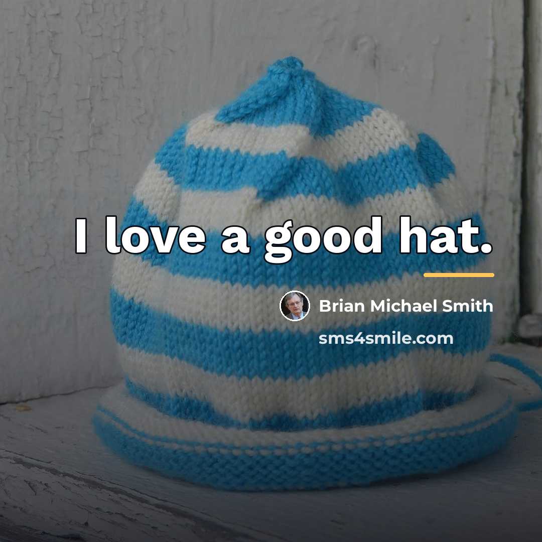 “I love a good hat.…” quote by Brian Michael Smith