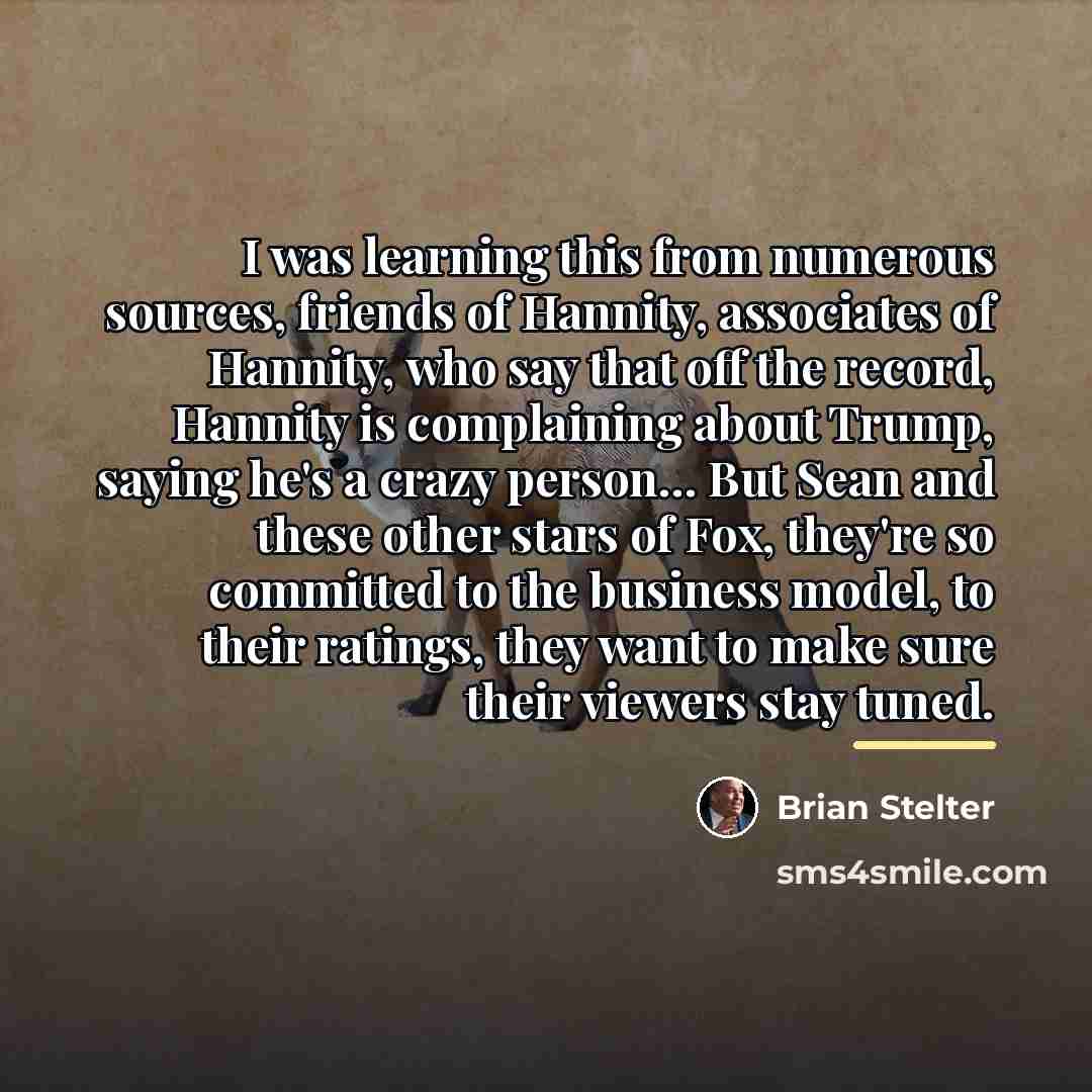 “I was learning this from numerous sources, friends of Hannity,…” quote by Brian Stelter