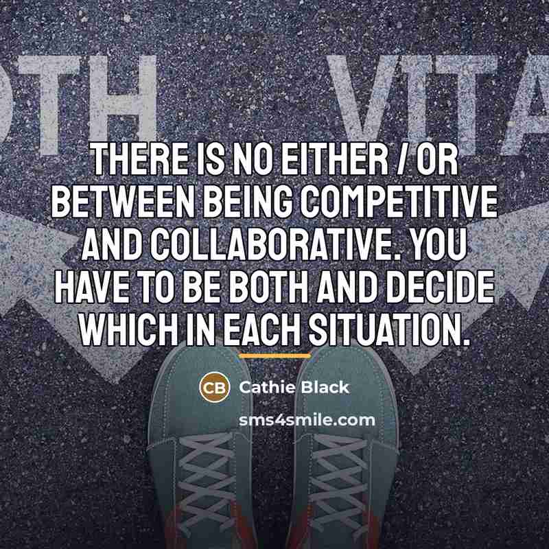 “There is no either / or between being competitive and…” quote by Cathie Black
