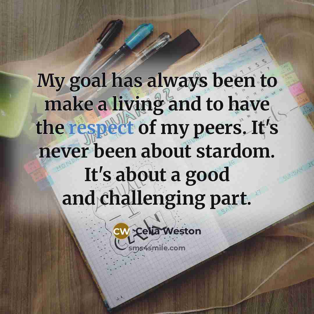 “My goal has always been to make a living and…” quote by Celia Weston