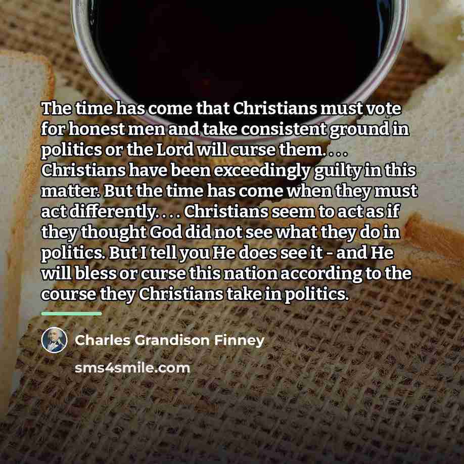 “The time has come that Christians must vote for honest…” quote by Charles Grandison Finney