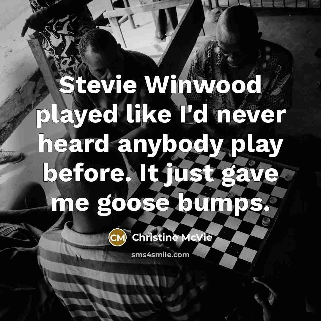 “Stevie Winwood played like I'd never heard anybody play before.…” quote by Christine McVie