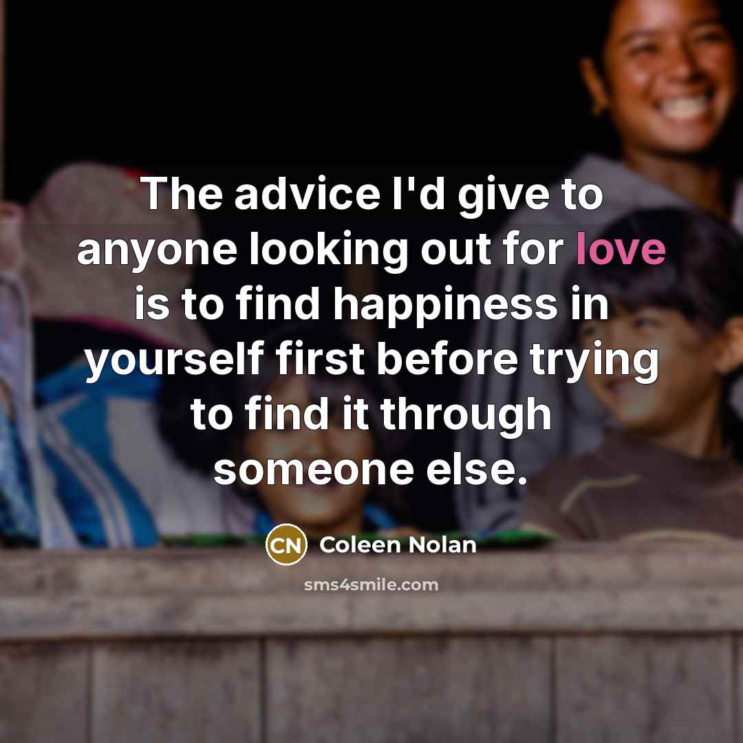 “The advice I'd give to anyone looking out for love…” quote by Coleen Nolan