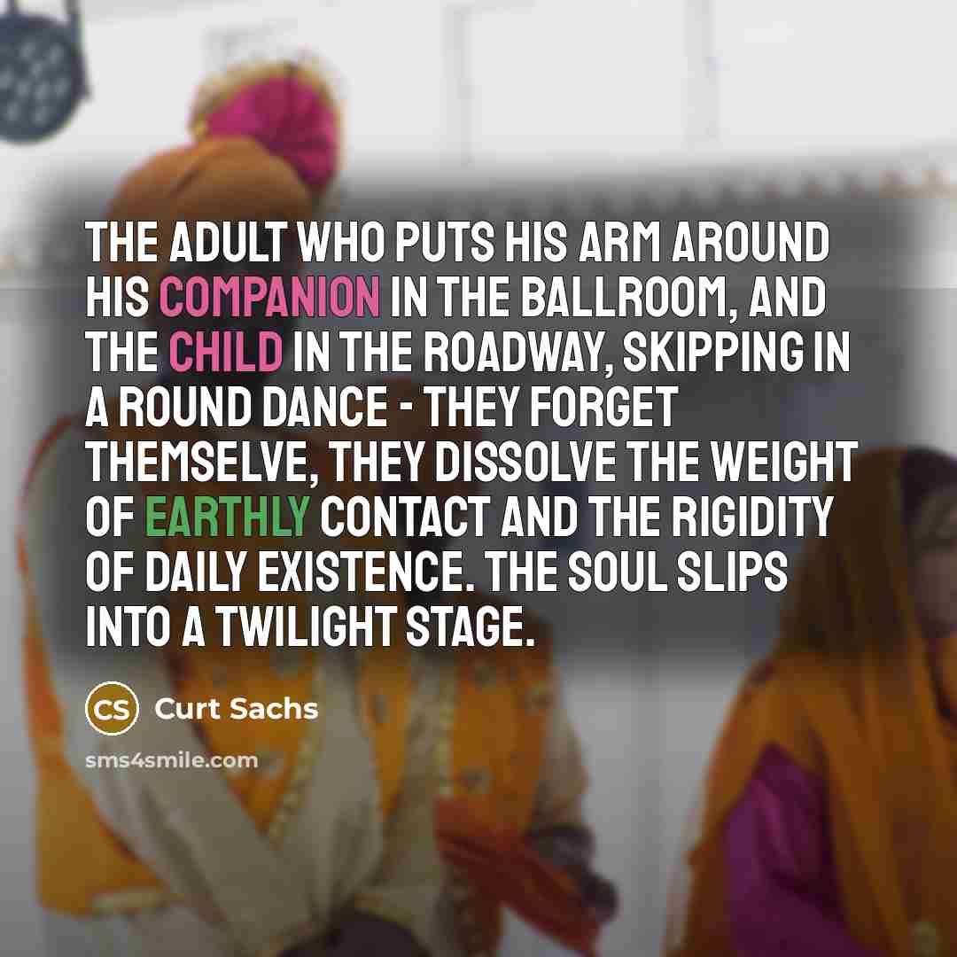 “The adult who puts his arm around his companion in…” quote by Curt Sachs