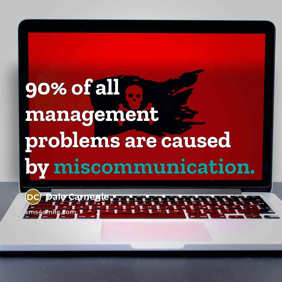 “90% of all management problems are caused by miscommunication.” quote by Dale Carnegie