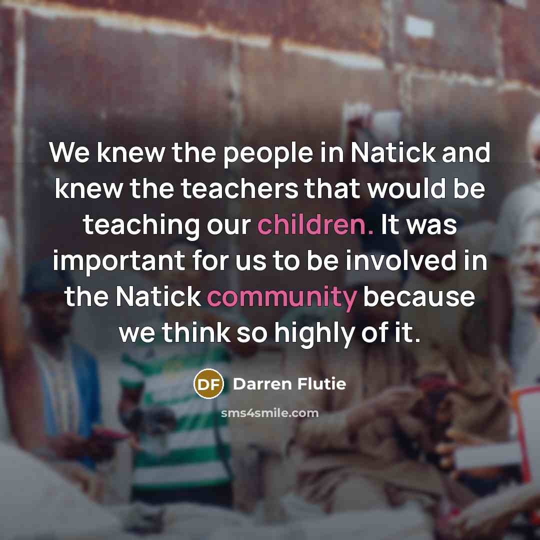 “We knew the people in Natick and knew the teachers…” quote by Darren Flutie