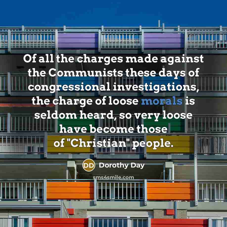 “Of all the charges made against the Communists these days…” quote by Dorothy Day