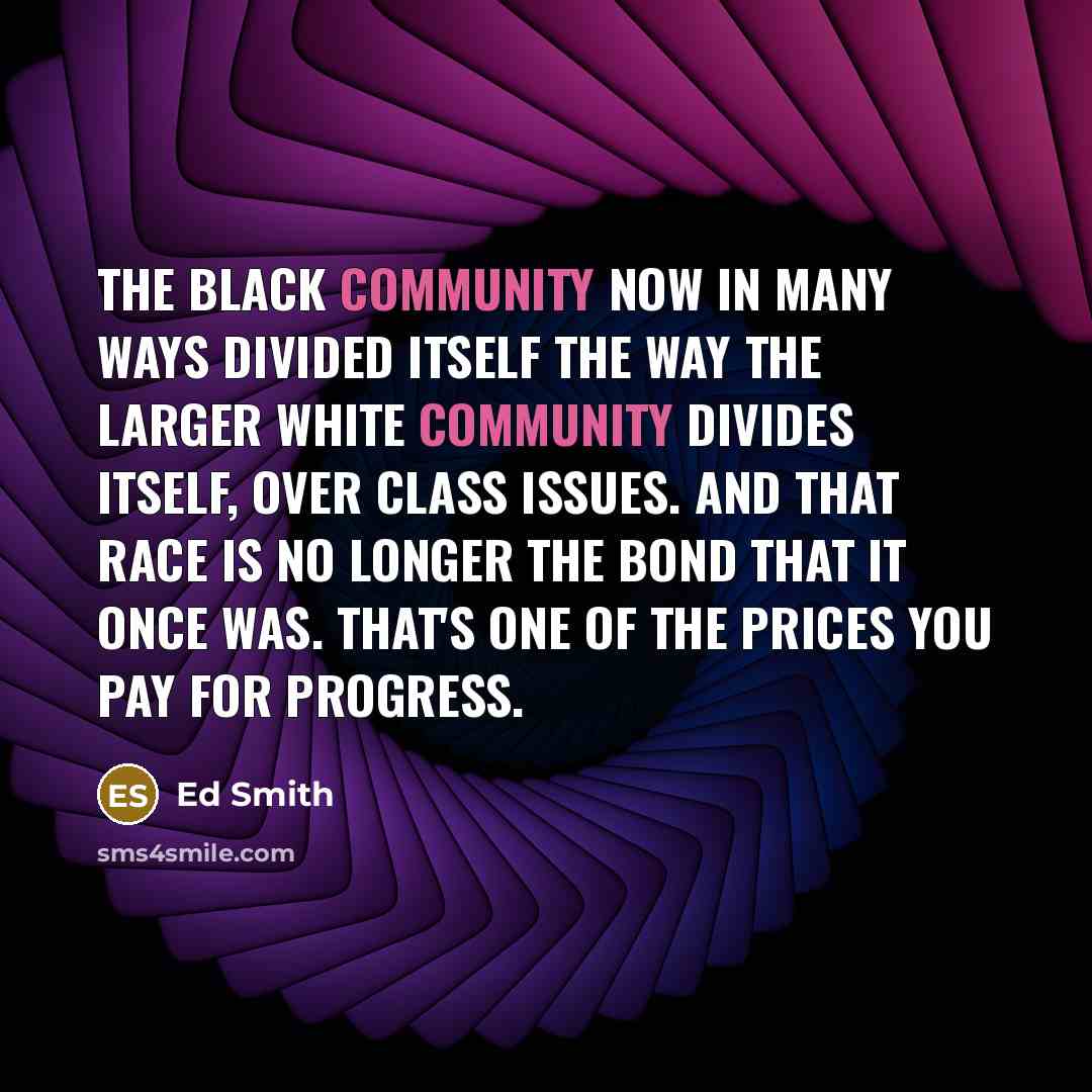 “The black community now in many ways divided itself the…” quote by Ed Smith