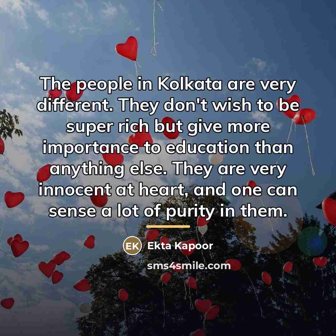 “The people in Kolkata are very different. They don't wish…” quote by Ekta Kapoor