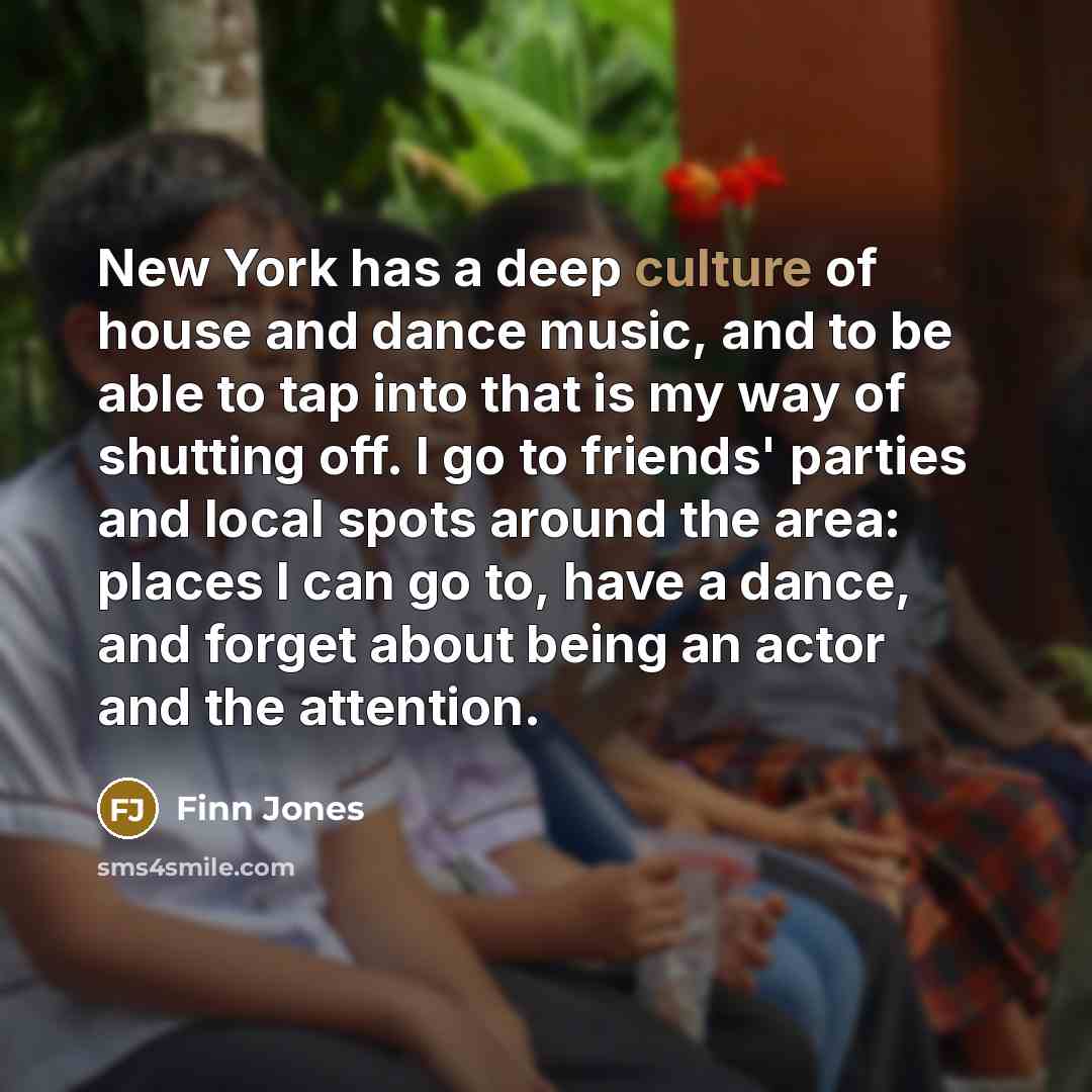 “New York has a deep culture of house and dance…” quote by Finn Jones