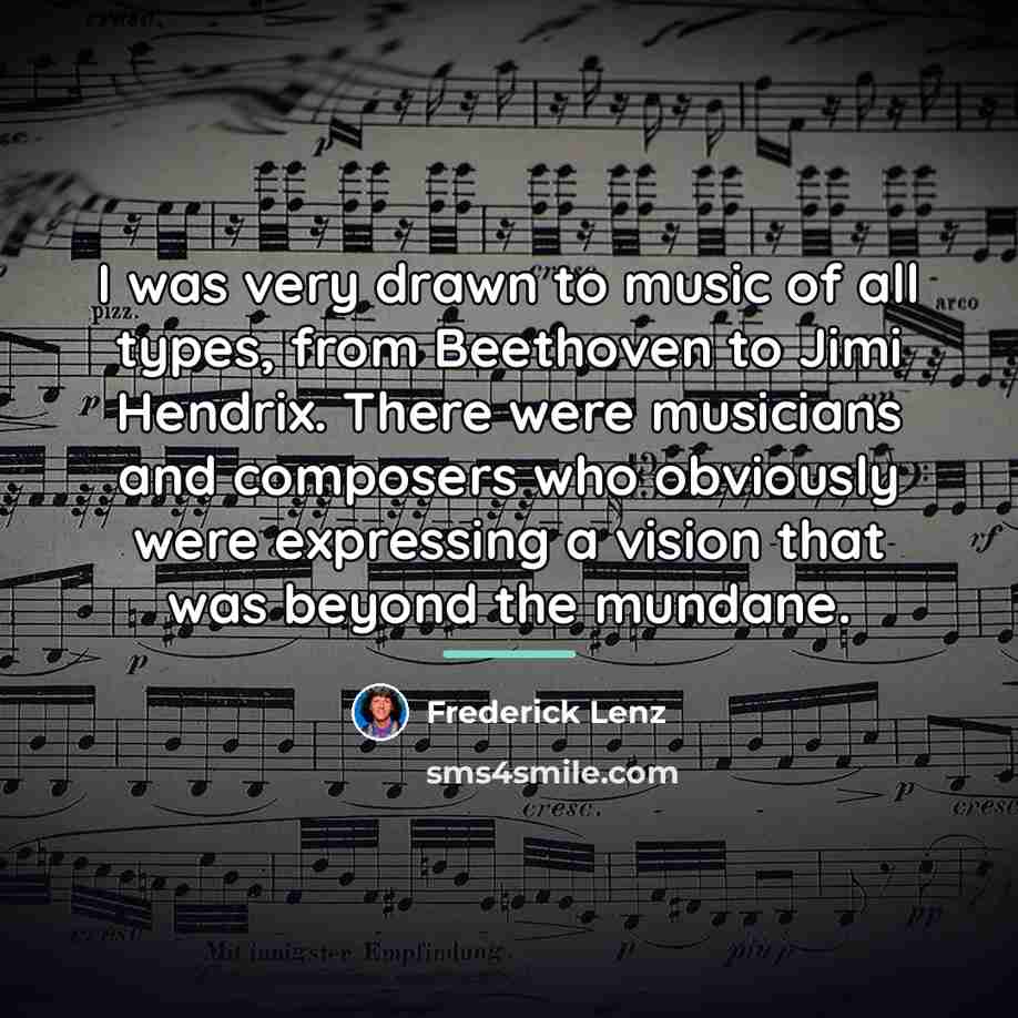 “I was very drawn to music of all types, from…” quote by Frederick Lenz