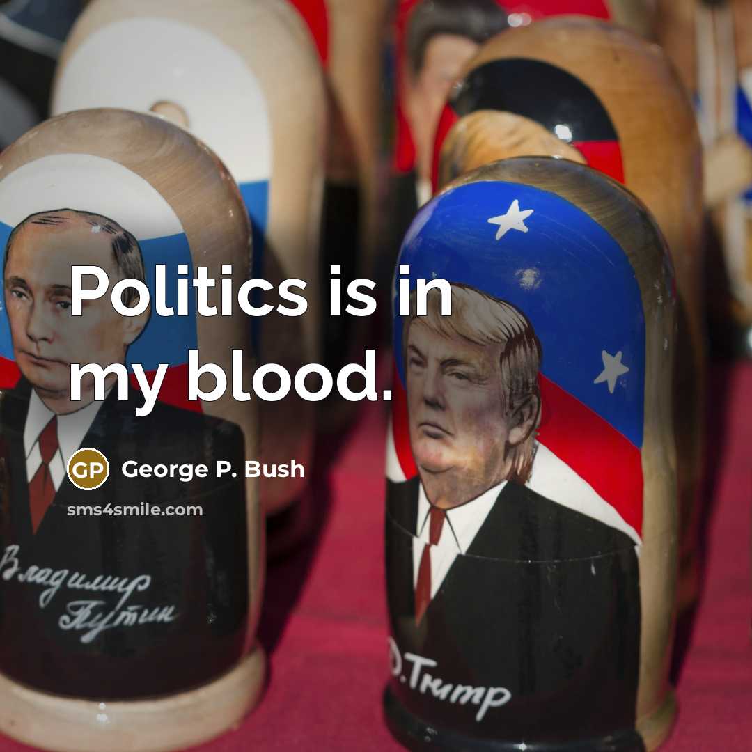 “Politics is in my blood.…” quote by George P. Bush