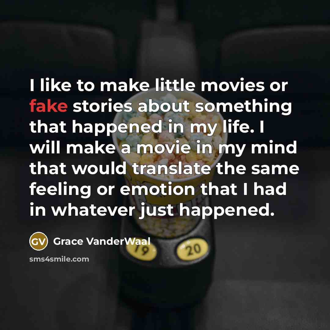 “I like to make little movies or fake stories about…” quote by Grace VanderWaal