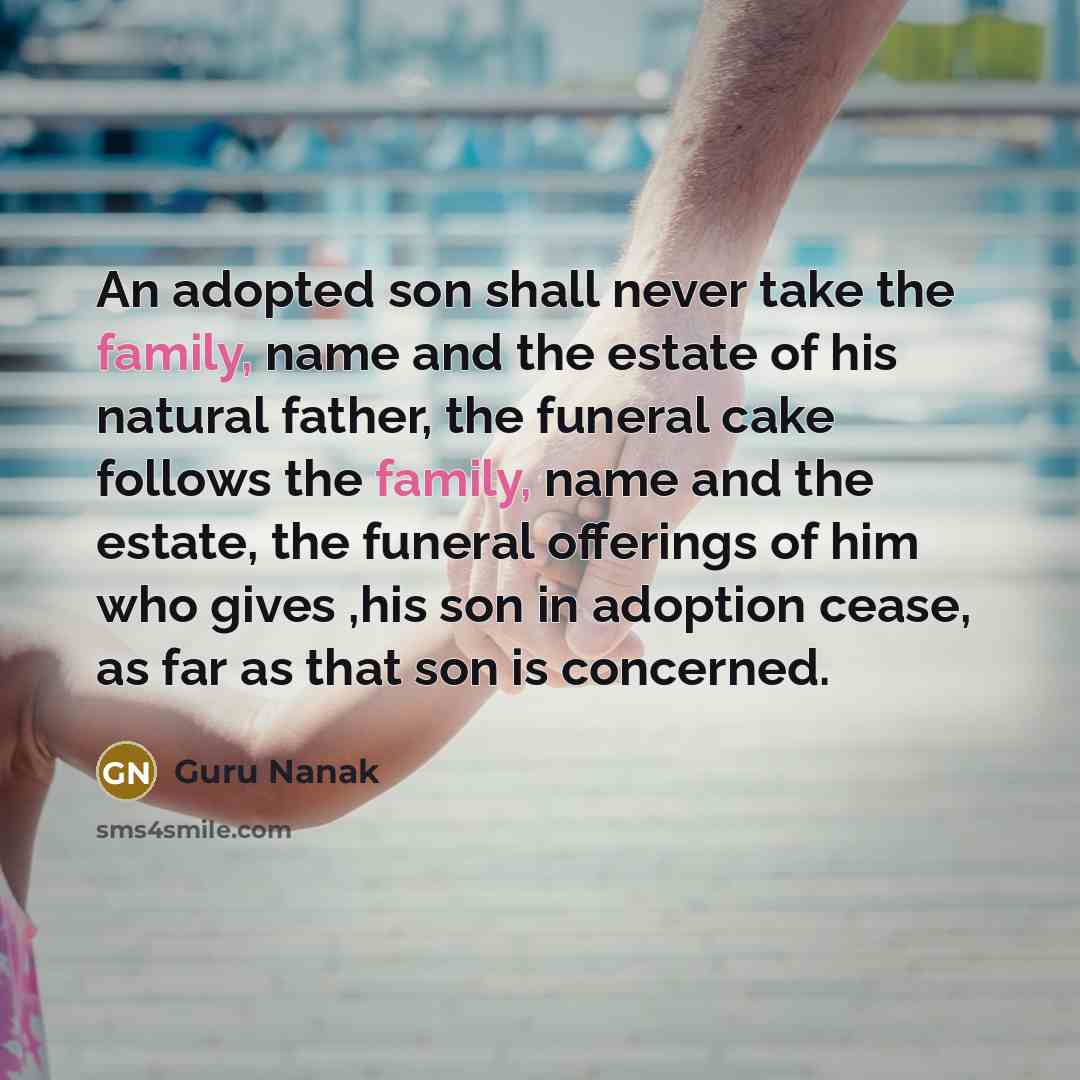 “An adopted son shall never take the family, name and…” quote by Guru Nanak