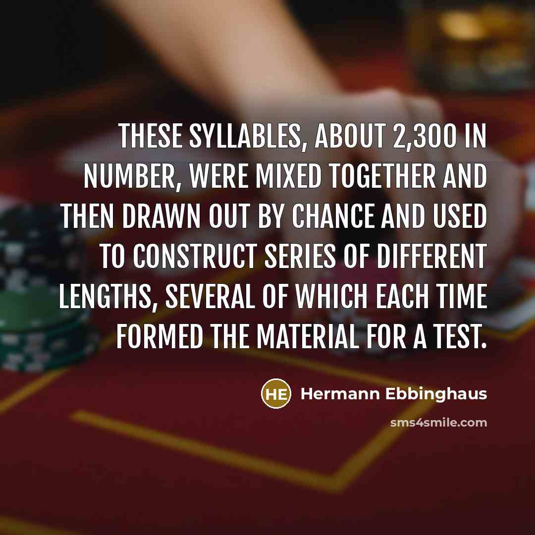 “These syllables, about 2,300 in number, were mixed together and…” quote by Hermann Ebbinghaus