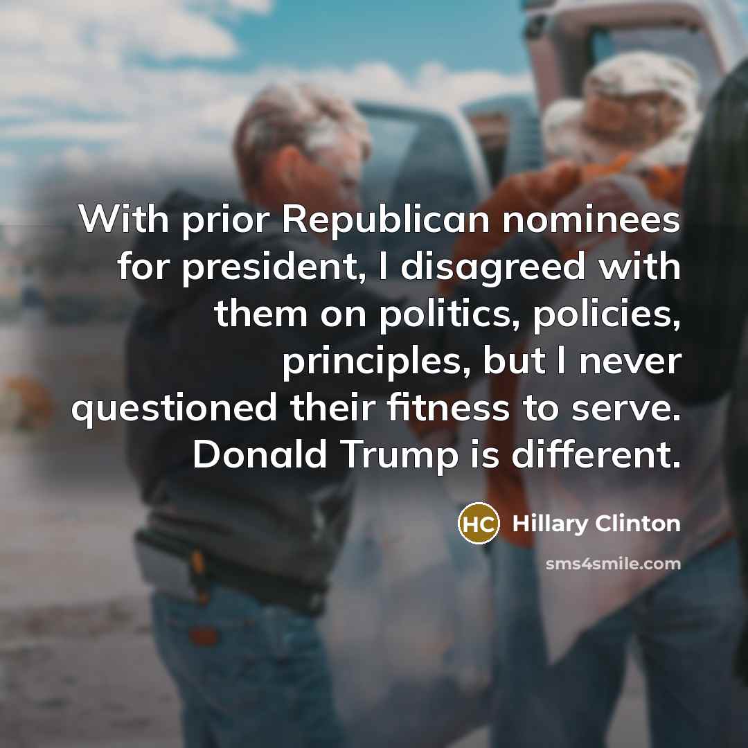 “With prior Republican nominees for president, I disagreed with them…” quote by Hillary Clinton