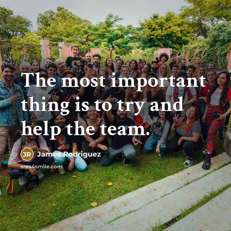 “The most important thing is to try and help the…” quote by James Rodriguez