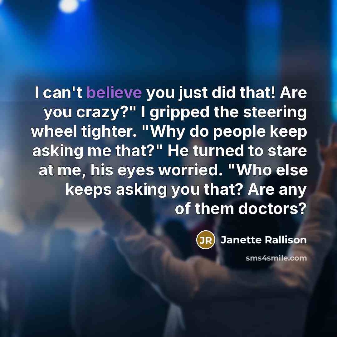 “I can't believe you just did that! Are you crazy?"…” quote by Janette Rallison