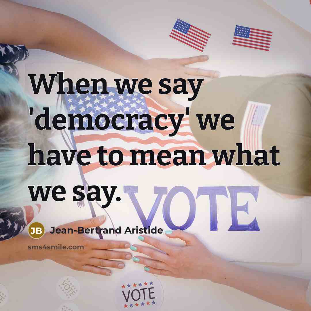“When we say 'democracy' we have to mean what we…” quote by Jean-Bertrand Aristide