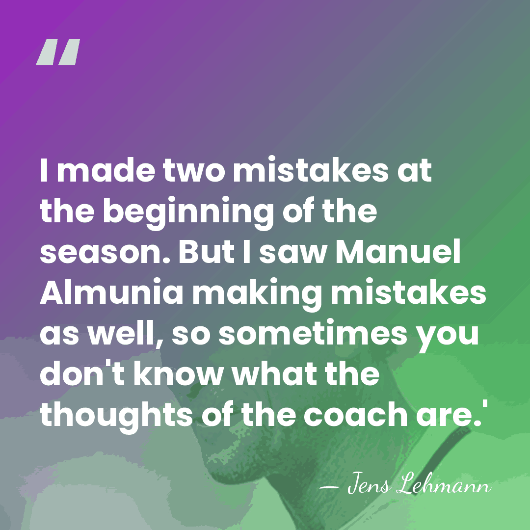 I made two mistakes at the beginning of the season. But I&hellip; - Jens Lehmann