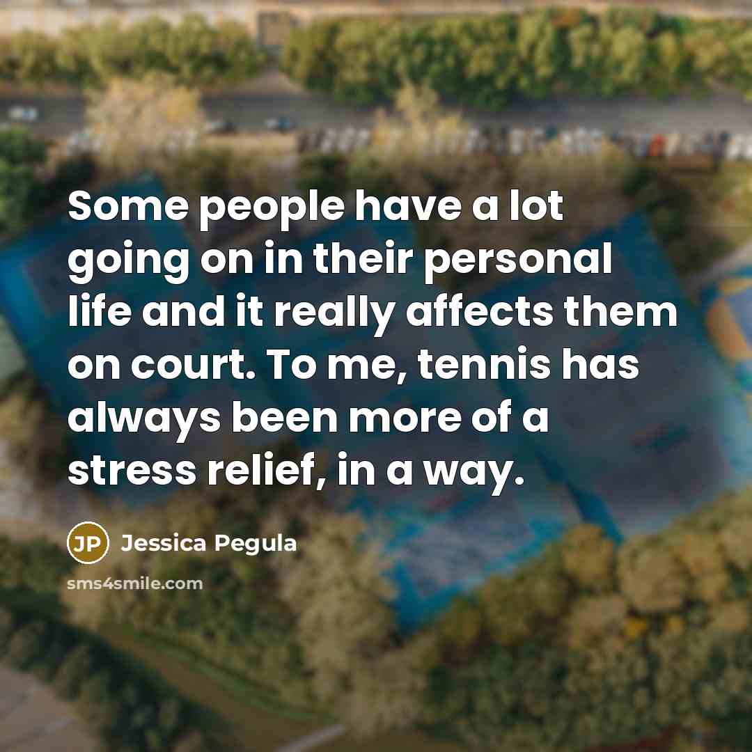 “Some people have a lot going on in their personal…” quote by Jessica Pegula