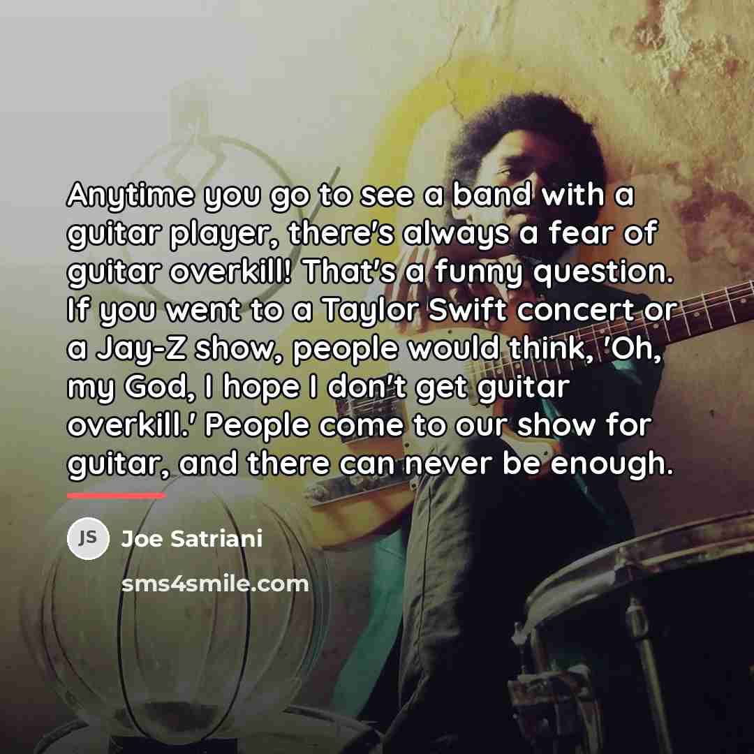 “Anytime you go to see a band with a guitar…” quote by Joe Satriani