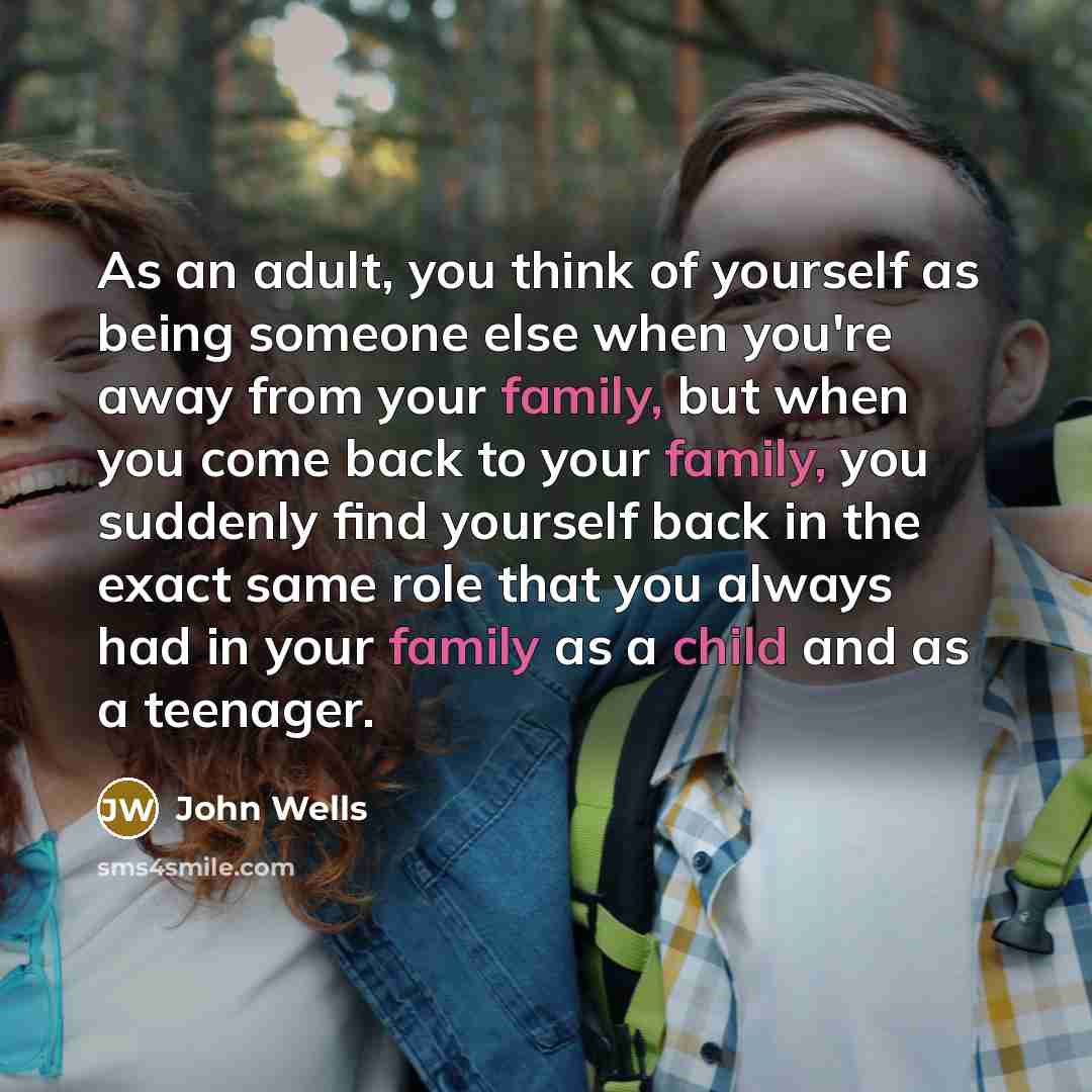 “As an adult, you think of yourself as being someone…” quote by John Wells