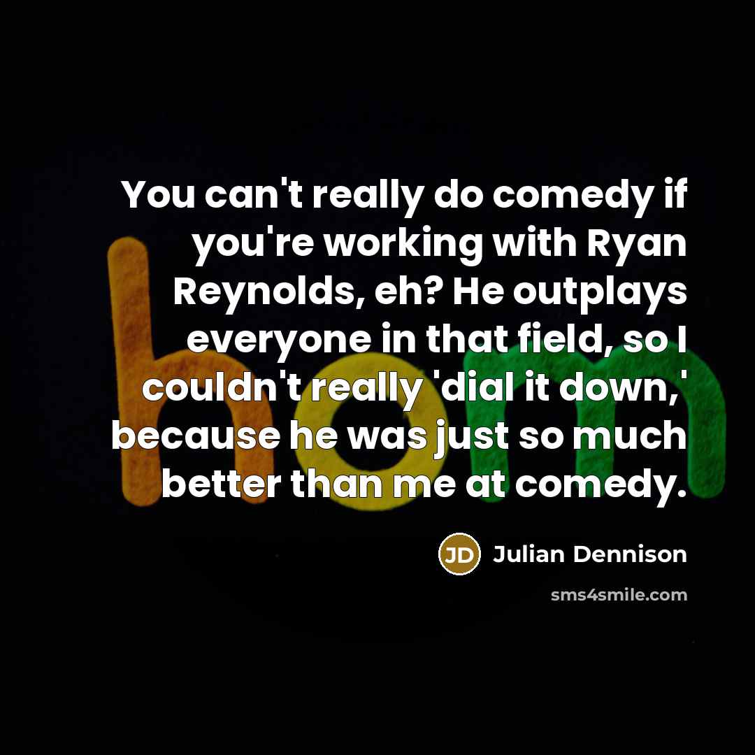 “You can't really do comedy if you're working with Ryan…” quote by Julian Dennison