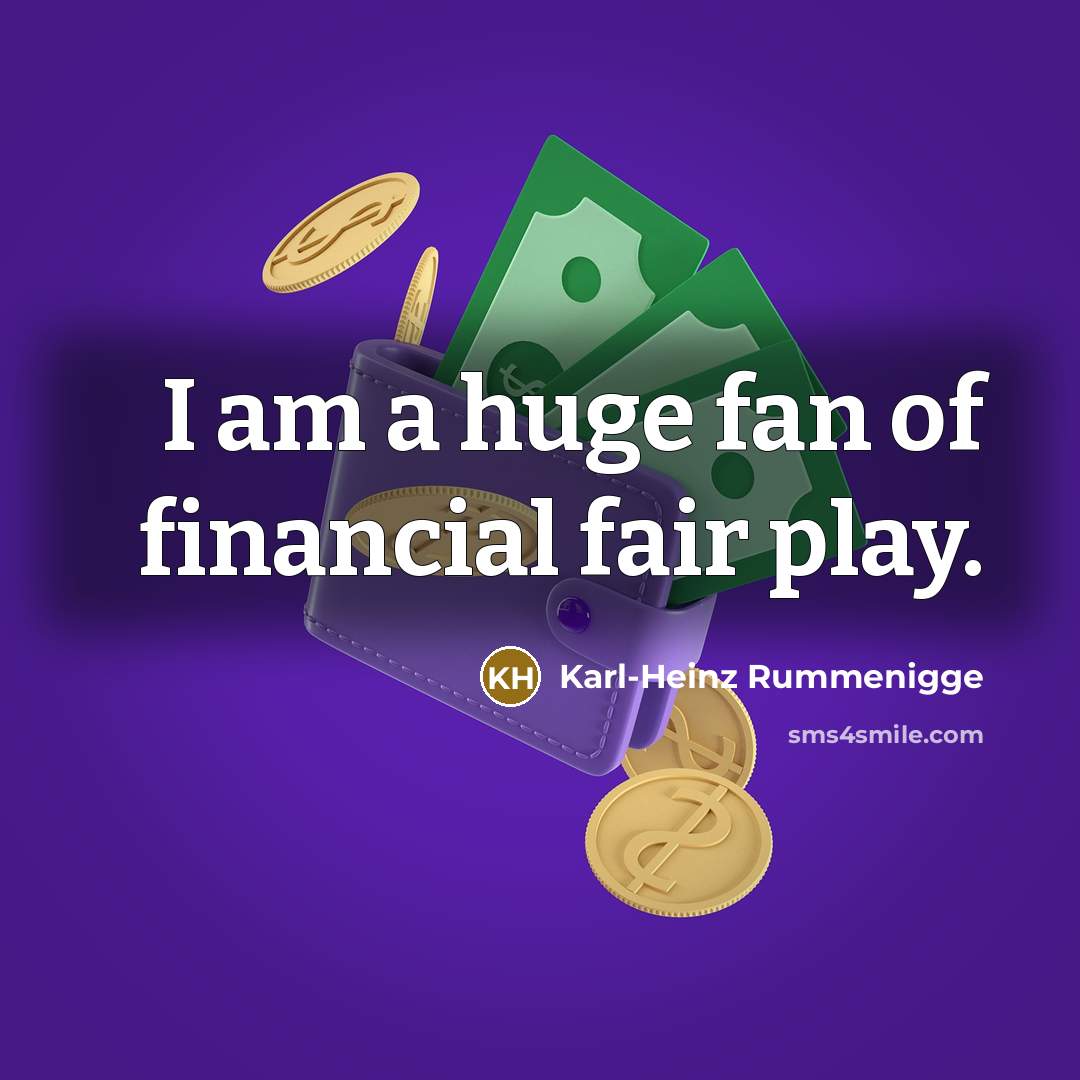 “I am a huge fan of financial fair play.…” quote by Karl-Heinz Rummenigge