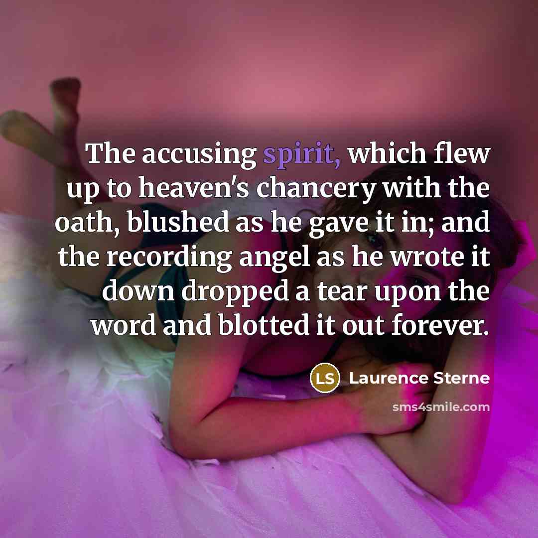 “The accusing spirit, which flew up to heaven's chancery with…” quote by Laurence Sterne