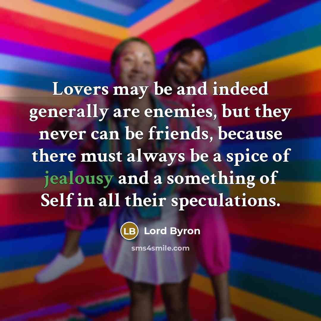 “Lovers may be and indeed generally are enemies, but they…” quote by Lord Byron