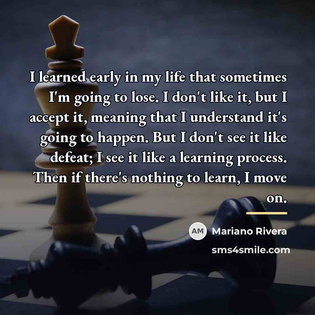 “I learned early in my life that sometimes I'm going…” quote by Mariano Rivera