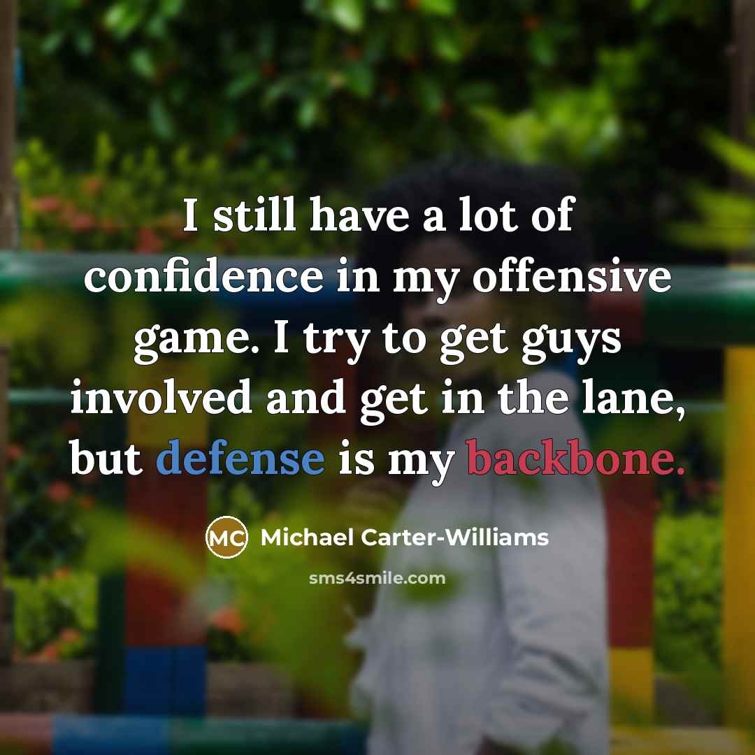 “I still have a lot of confidence in my offensive…” quote by Michael Carter-Williams