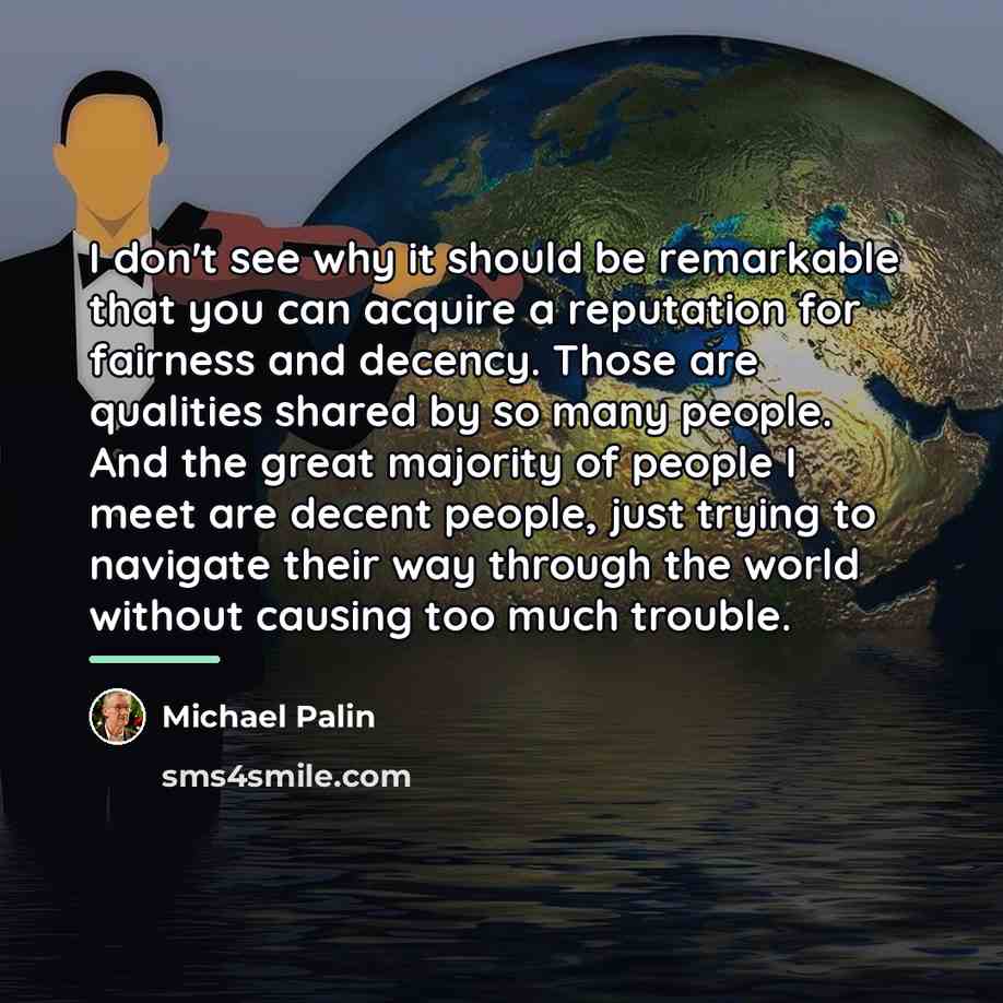 “I don't see why it should be remarkable that you…” quote by Michael Palin