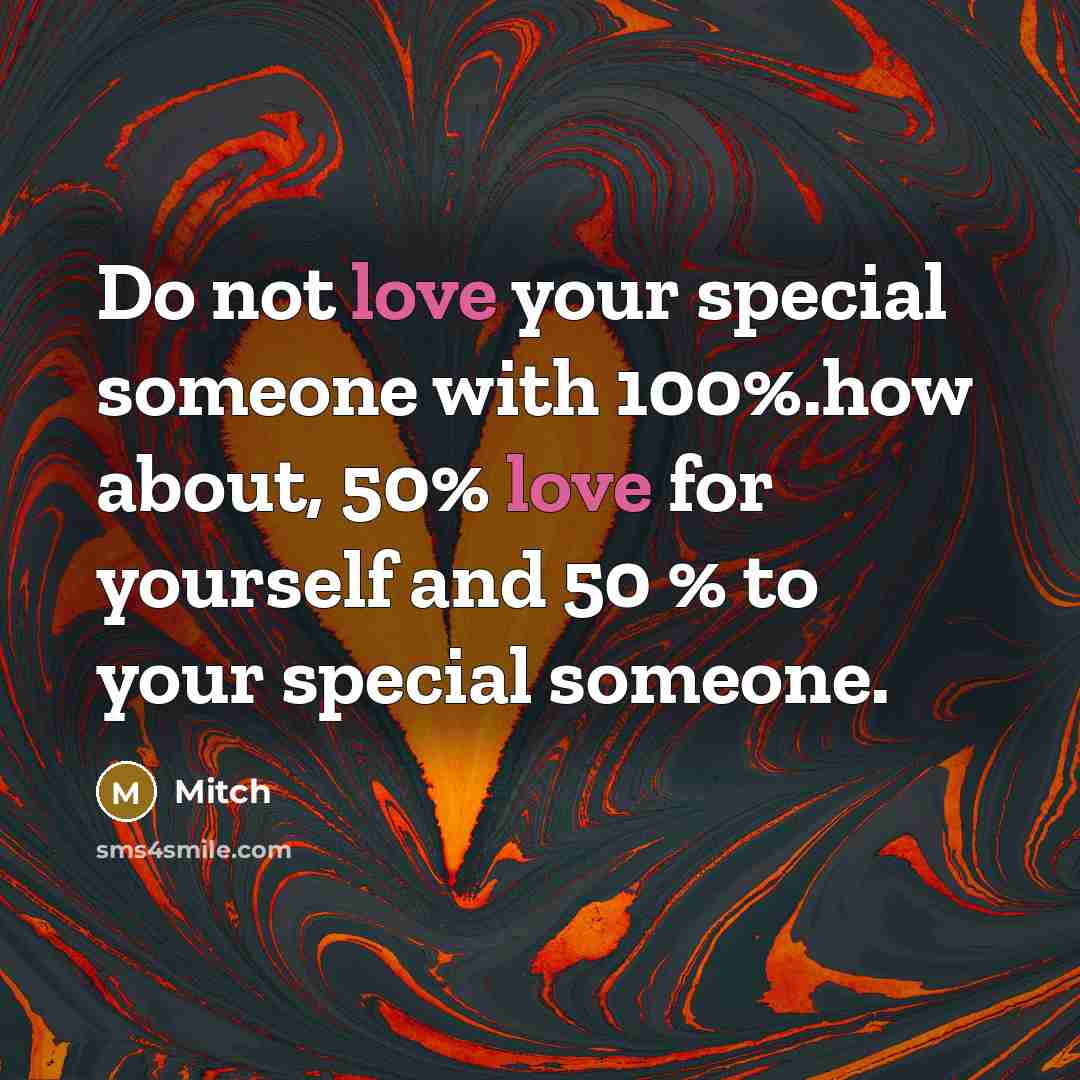 “Do not love your special someone with 100%.how about, 50%…” quote by Mitch