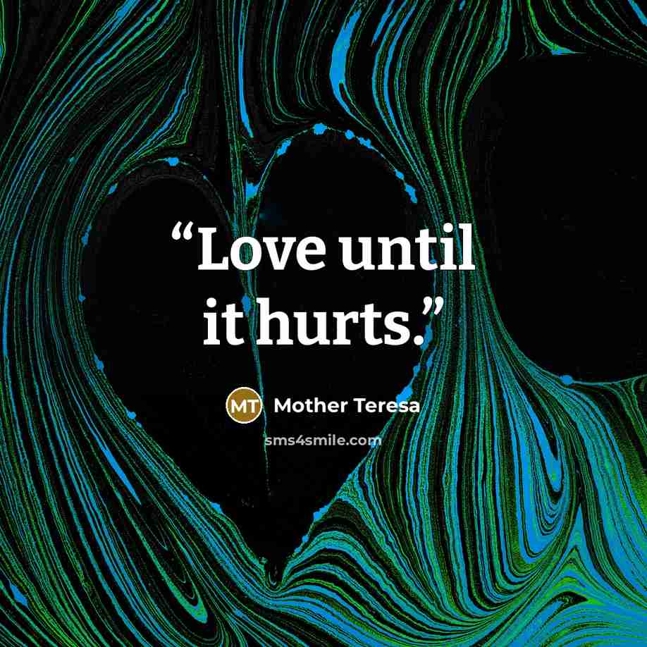 “Love until it hurts.” quote by Mother Teresa