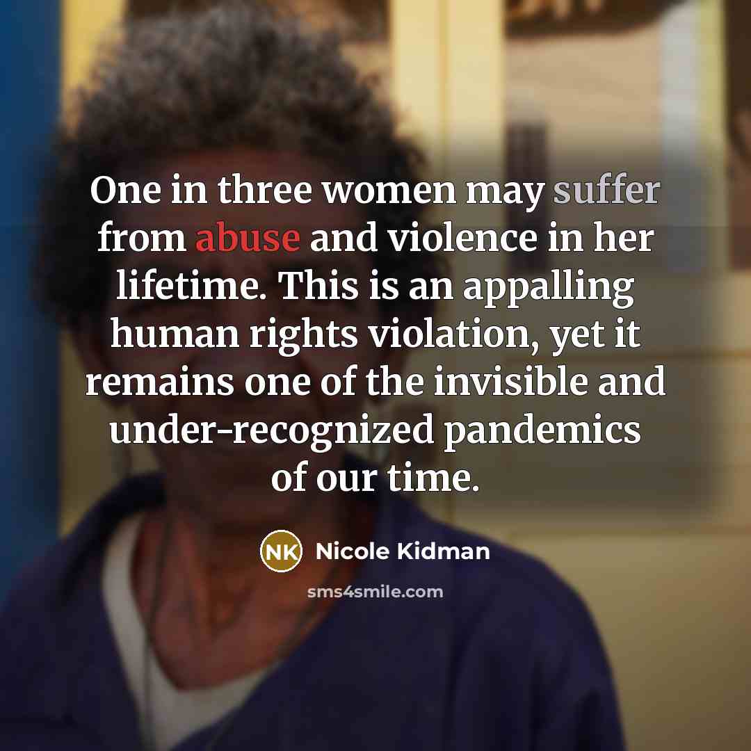 “One in three women may suffer from abuse and violence…” quote by Nicole Kidman