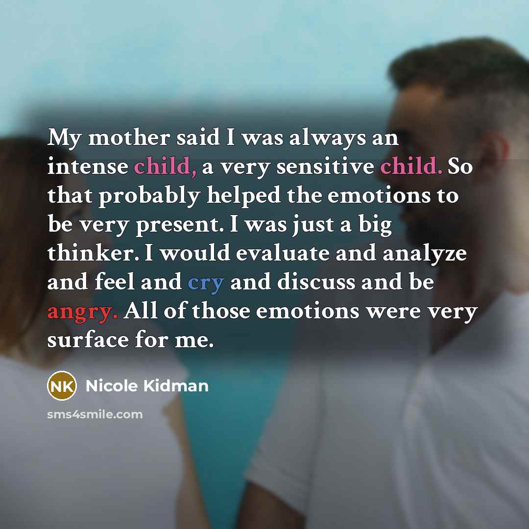 “My mother said I was always an intense child, a…” quote by Nicole Kidman
