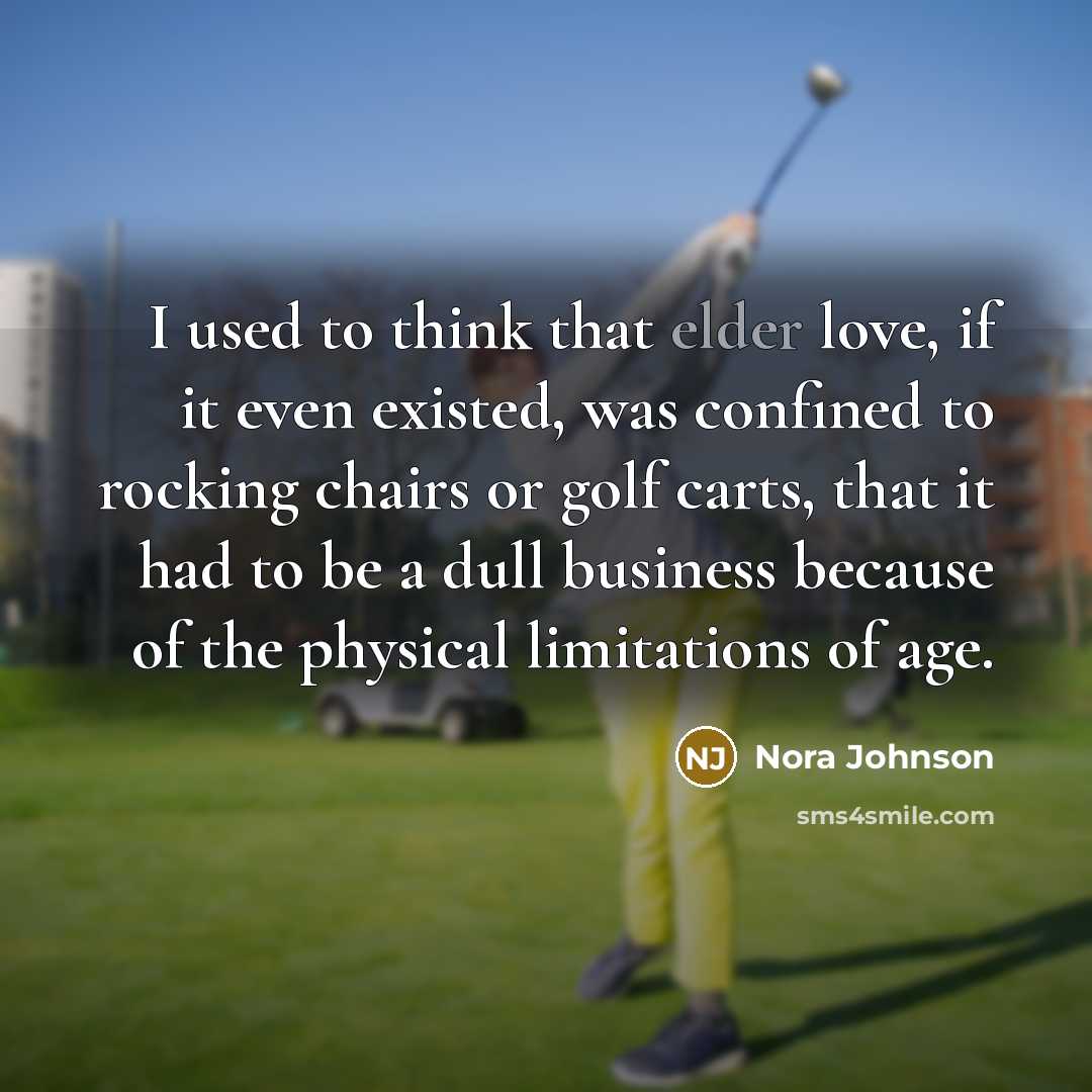 “I used to think that elder love, if it even…” quote by Nora Johnson