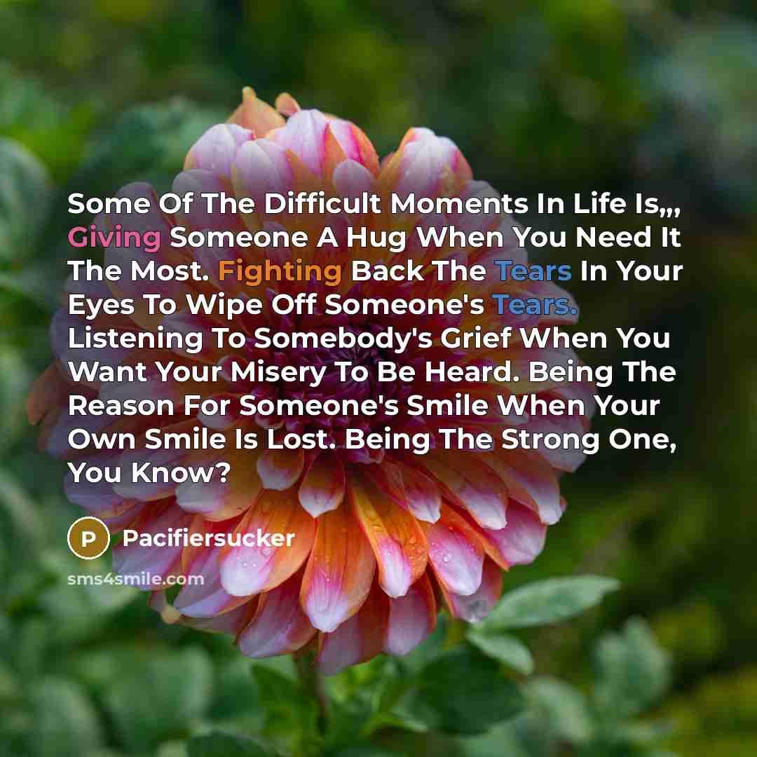“Some Of The Difficult Moments In Life Is,,, Giving Someone…” quote by Pacifiersucker