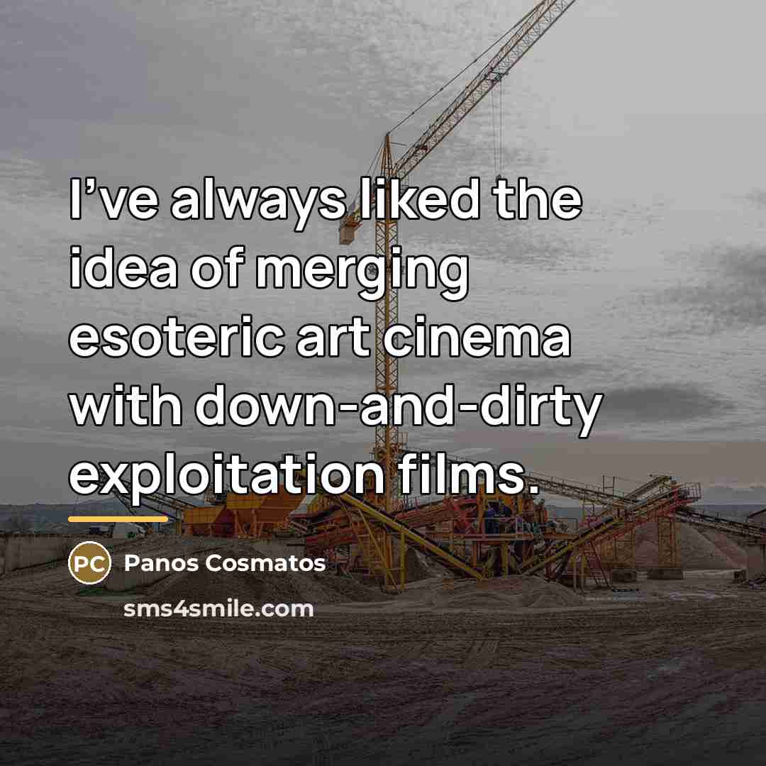 “I've always liked the idea of merging esoteric art cinema…” quote by Panos Cosmatos
