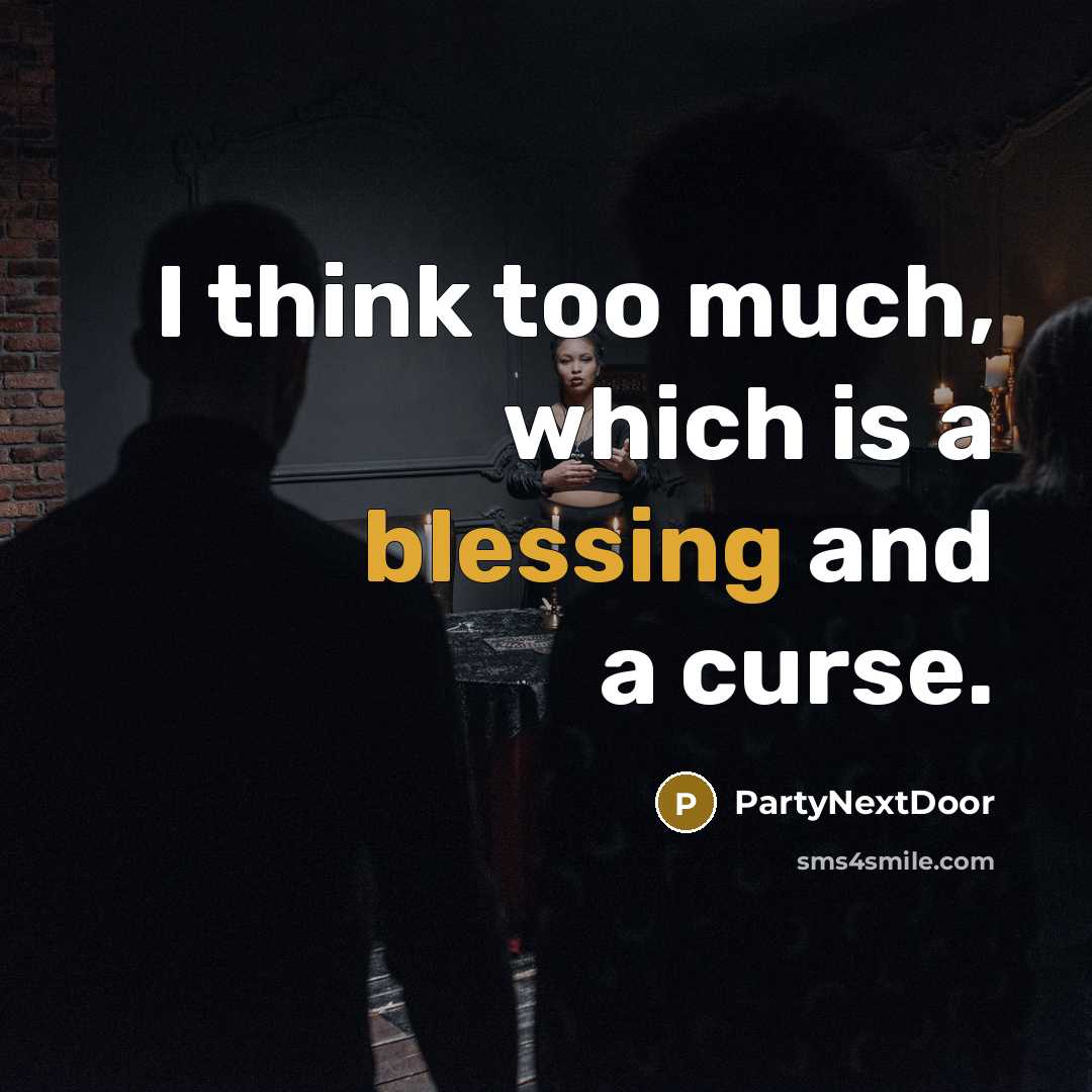 “I think too much, which is a blessing and a…” quote by PartyNextDoor
