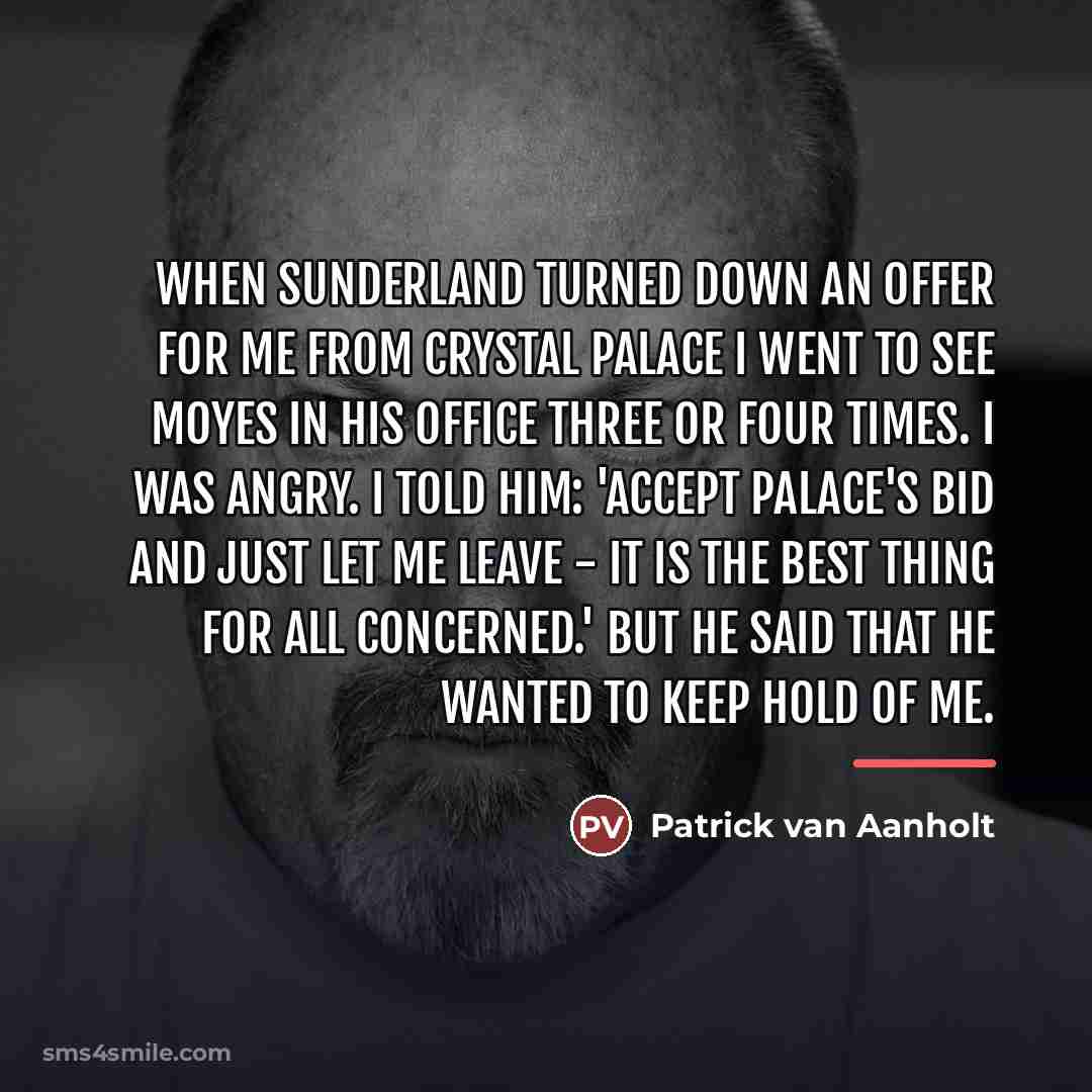 “When Sunderland turned down an offer for me from Crystal…” quote by Patrick van Aanholt