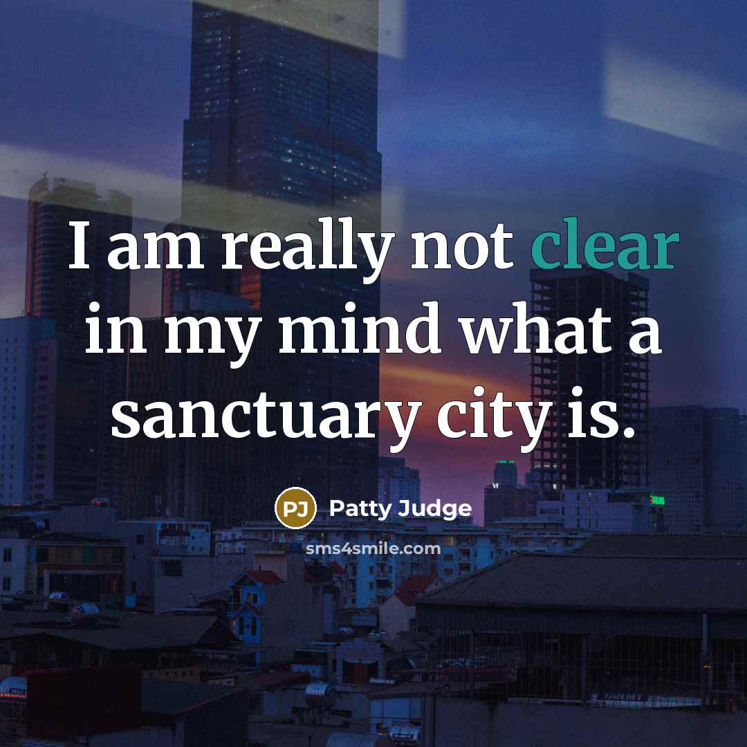 “I am really not clear in my mind what a…” quote by Patty Judge