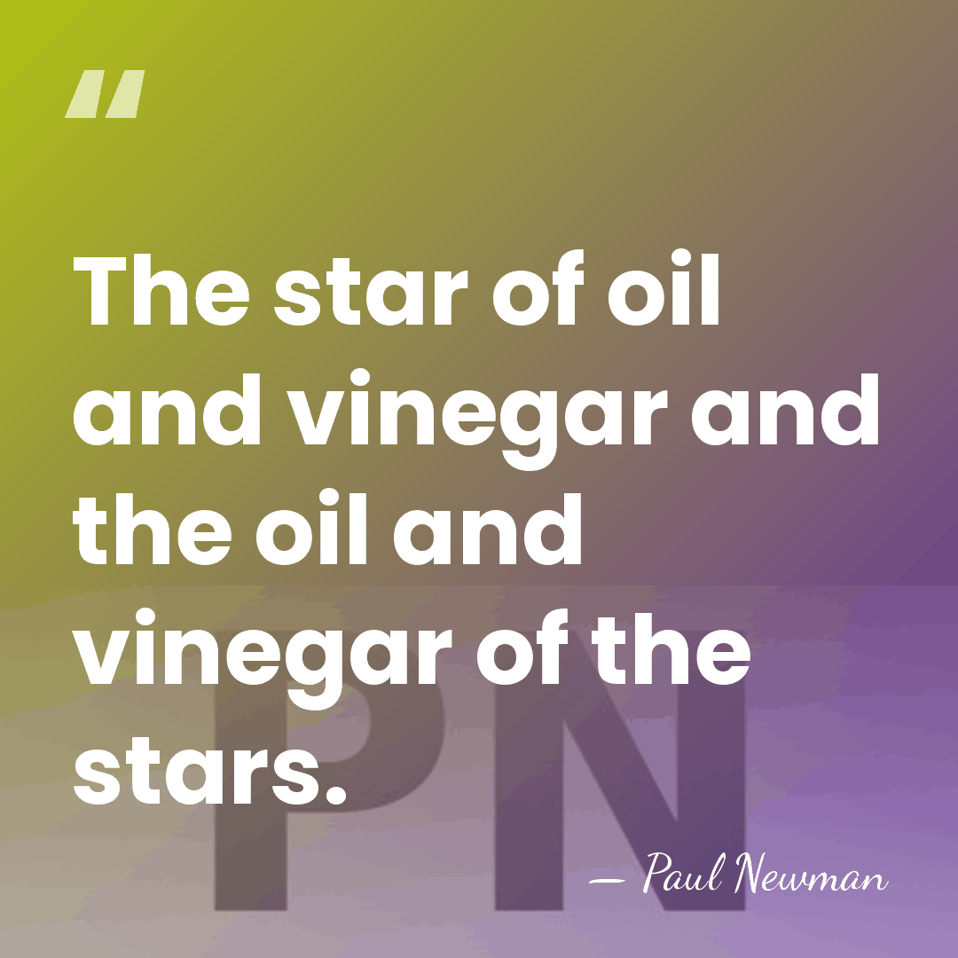 The star of oil and vinegar and the oil and vinegar of&hellip; - Paul Newman