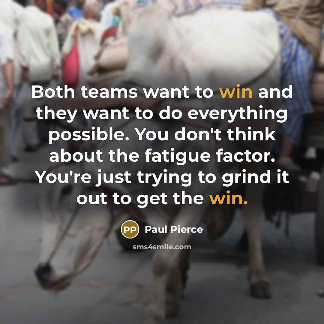 “Both teams want to win and they want to do…” quote by Paul Pierce