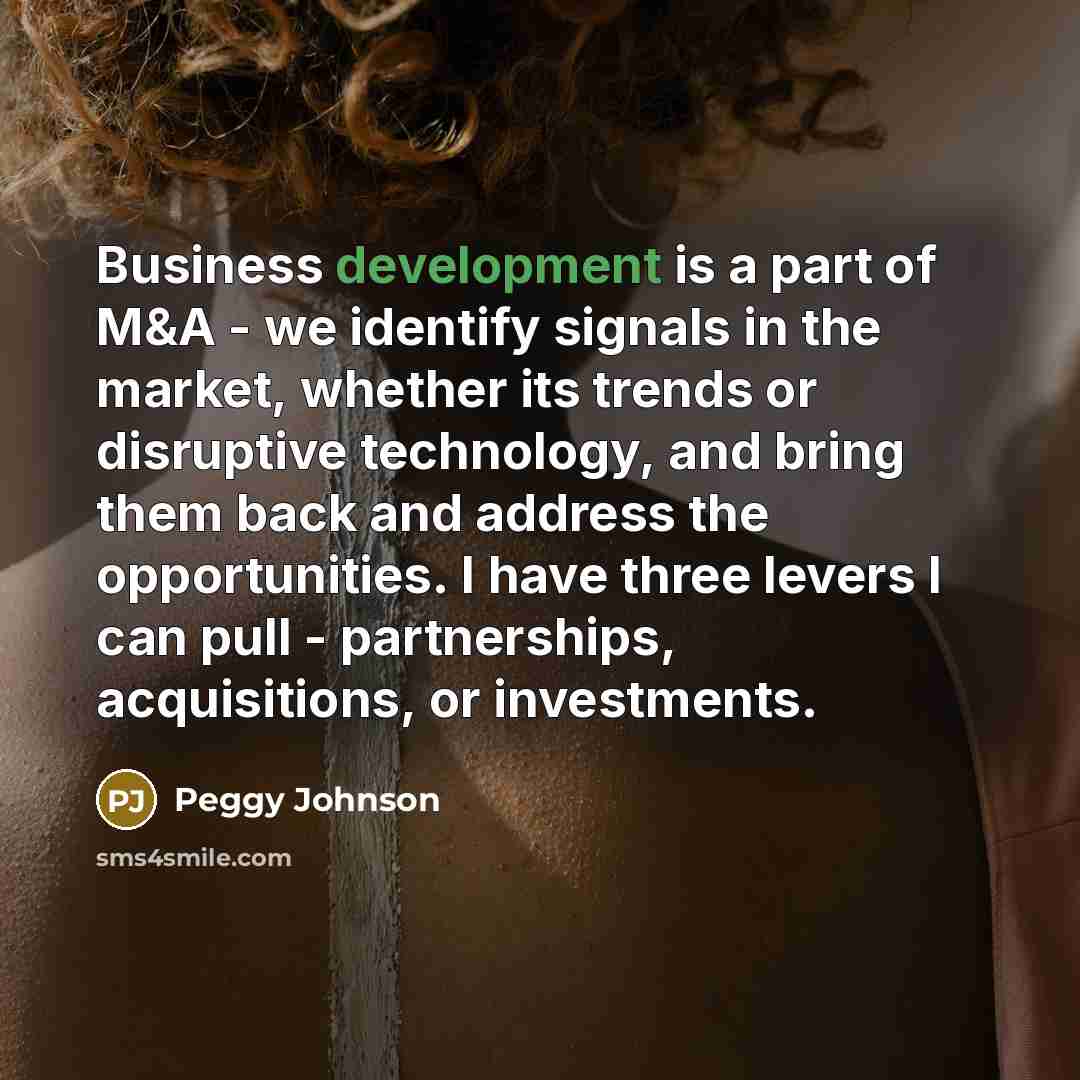 “Business development is a part of M&A - we identify…” quote by Peggy Johnson