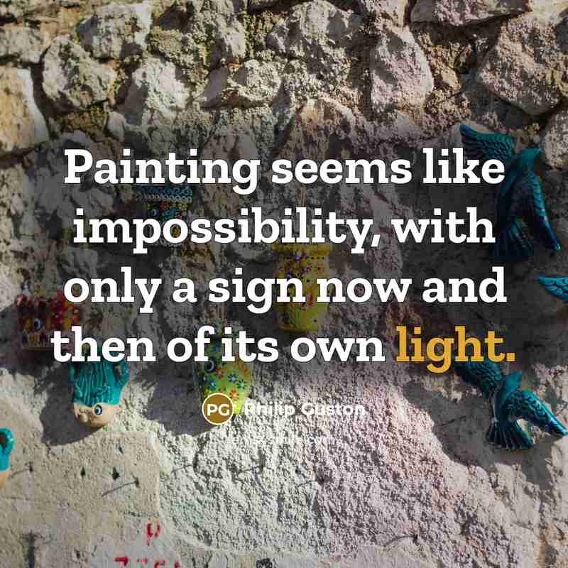 “Painting seems like impossibility, with only a sign now and…” quote by Philip Guston